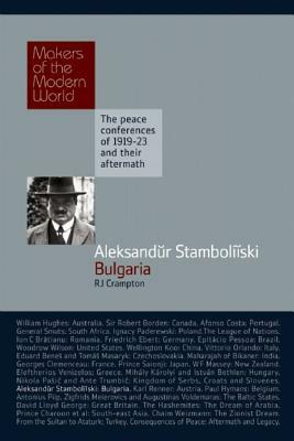 Aleksandur Stamboliiski: Bulgaria: The Peace Conferences of 1919-23 and Their Aftermath by Richard Crampton