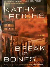 Break No Bones by Kathy Reichs