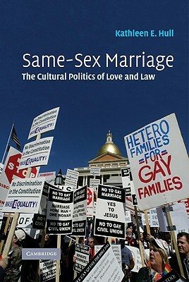 Same-Sex Marriage: The Cultural Politics of Love and Law by Kathleen E. Hull, Hull Kathleen E.