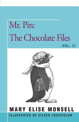 Mr. Pin: The Chocolate Files by Mary Elise Monsell