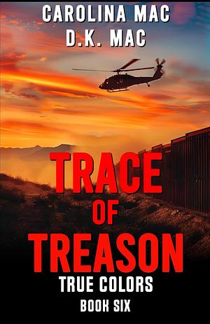 Trace of Treason by D.K. Mac, Carolina Mac