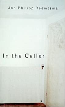 In the Cellar by Jan Philipp Reemtsma