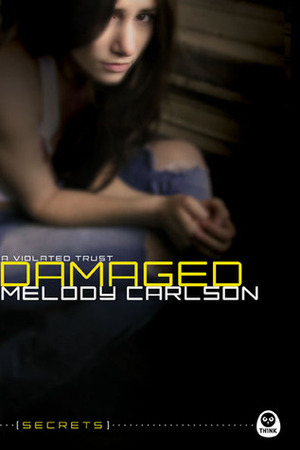 Damaged: A Violated Trust by Melody Carlson