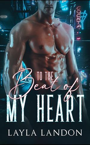 To The Beat of My Heart by Layla Landon