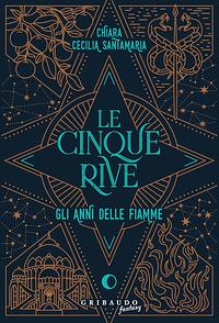 Le cinque rive: Gli anni delle fiamme by Chiara Cecilia Santamaria