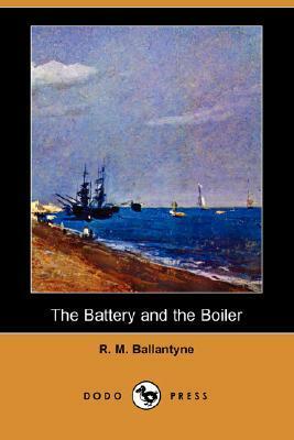 The Battery and the Boiler by R.M. Ballantyne