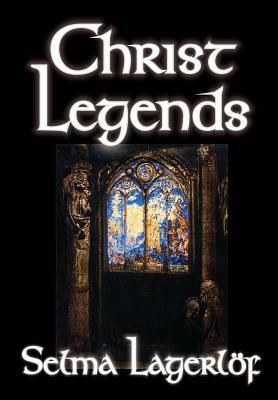 Christ Legends by Selma Lagerlof, Fiction by Selma Lagerlöf