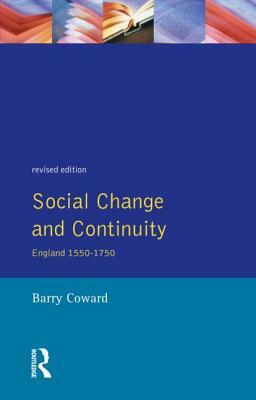 Social Change and Continuity: England 1550-1750 by Barry Coward