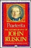 Praeterita: The Autobiography Of John Ruskin by John Ruskin