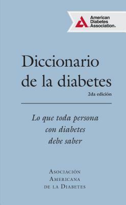 Diccionario de la Diabetes (Diabetes Dictionary): Lo Que Cada Persona Con Diabetes Necesita Saber by American Diabetes Association