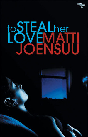 To Steal Her Love by Matti Yrjänä Joensuu