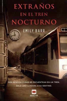 Extranos En El Tren Nocturno by Emily Barr