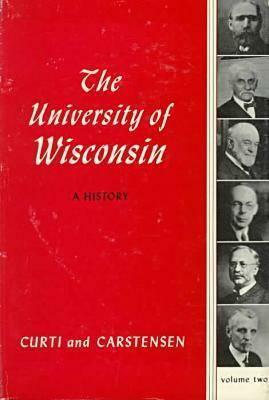 Univ of Wisconsin: A History V2: Volume II: 1903-1945 by Merle Curti