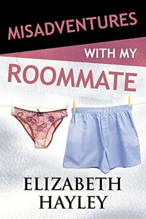 Misadventures with My Roommate (Misadventures, #9) by Elizabeth Hayley