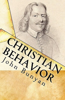 Christian Behavior: A Modern English Edition of Bunyan's Treatise on Practical Christianity by John Bunyan
