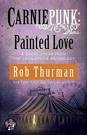 Carniepunk: Painted Love by Rob Thurman