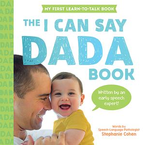 The I Can Say Dada Book by Stephanie Cohen