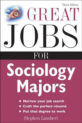 Great Jobs for Sociology Majors by Stephen Lambert