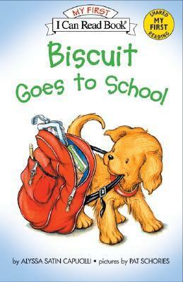 Biscuit Goes to School by Pat Schories, Alyssa Satin Capucilli