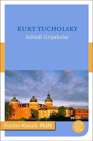 Schloß Gripsholm: Erzählung  by Kurt Tucholsky