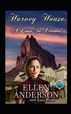 A love So Eternal: Historical Western Romance by Ellen Anderson, Katie Wyatt