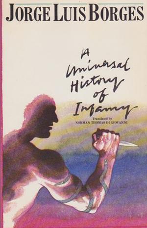 A Universal History of Infamy by Jorge Luis Borges