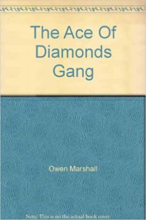The Ace Of Diamonds Gang by Owen Marshall