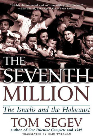 The Seventh Million: The Israelis and the Holocaust by Haim Watzman, Tom Segev