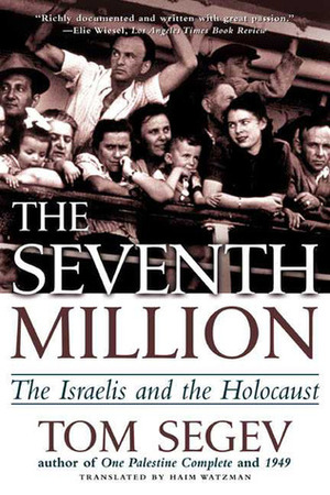 The Seventh Million: The Israelis and the Holocaust by Tom Segev, Haim Watzman