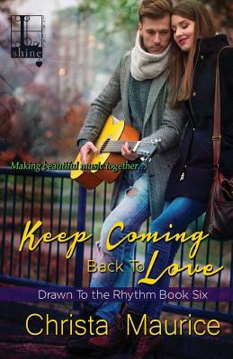 Keep Coming Back To Love by Christa Maurice
