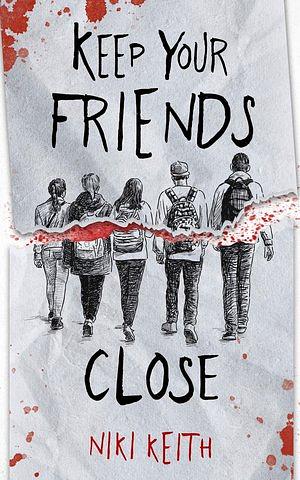 Keep Your Friends Close  by Niki Keith