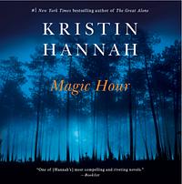 Magic Hour by Kristin Hannah