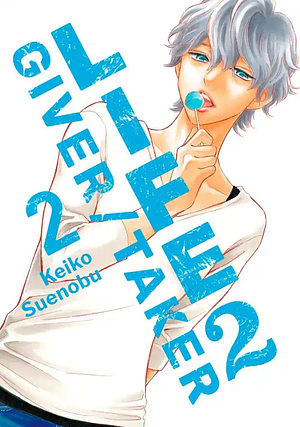 Life 2: Giver/Taker, Volume 2 by Keiko Suenobu