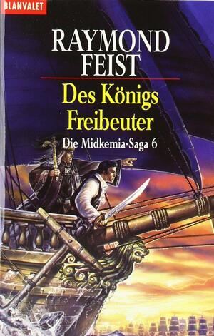 Des Königs Freibeuter by Raymond E. Feist