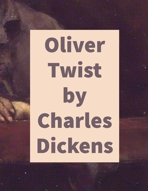 Oliver Twist by Charles Dickens by Charles Dickens