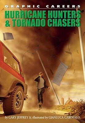 Hurricane Hunters & Tornado Chasers by Gary Jeffrey