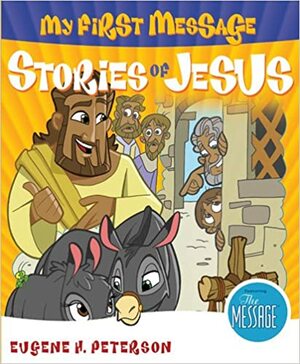 My First Message Stories of Jesus: Includes Read-Along, Sing-Along CD Featuring The Message by Eugene H. Peterson