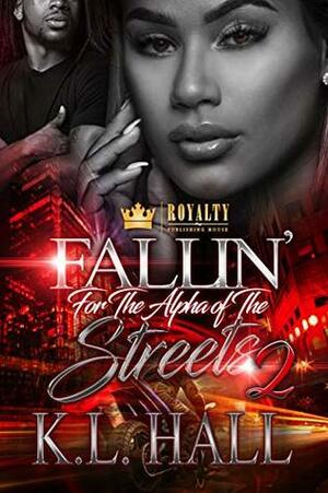 Fallin' For The Alpha of the Streets 2 by K.L. Hall