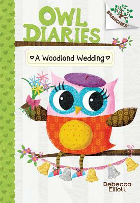 A Woodland Wedding (Owl Diaries #3), Volume 3: A Branches Book by Rebecca Elliott
