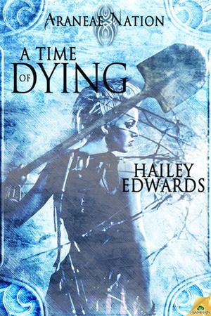 A Time of Dying by Hailey Edwards