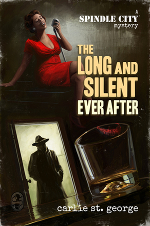 The Long and Silent Ever After by Carlie St. George