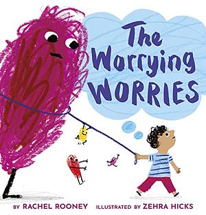 The Worrying Worries by Rachel Rooney