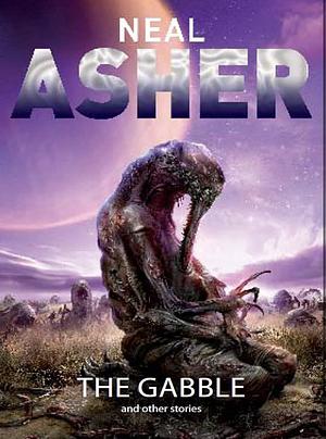 The Gabble And Other Stories by Neal Asher