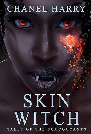 Skin Witch: Tales of Soycouyants by Chanel Harry