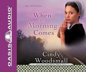 When the Morning Comes by Cindy Woodsmall