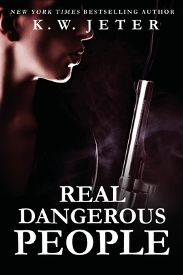 Real Dangerous People by K.W. Jeter