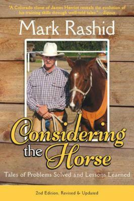Considering the Horse: Tales of Problems Solved and Lessons Learned, Second Edition by Mark Rashid