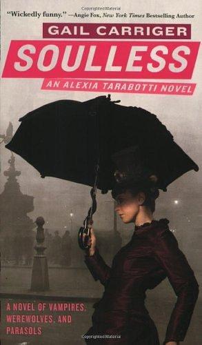 Soulless (The Parasol Protectorate) By Gail Carriger by Gail Carriger, Gail Carriger