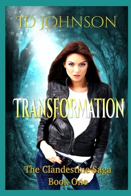 The Clandestine Saga: Book 1: Transformation by Id Johnson