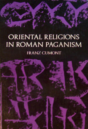 The Oriental Religions in Roman Paganism by Franz Cumont